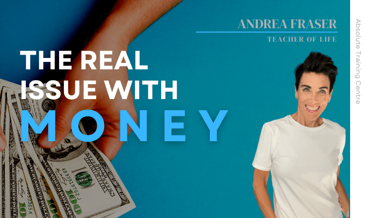 A picture of Andrea Fraser with a vibrant royal blue background, and words that say the Real Issue With Money. Absolute Training Centre